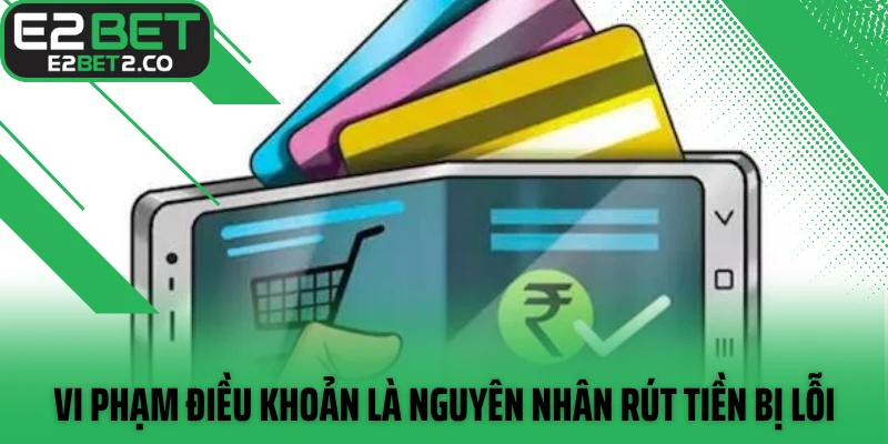 Vi phạm điều khoản là nguyên nhân rút tiền bị lỗi