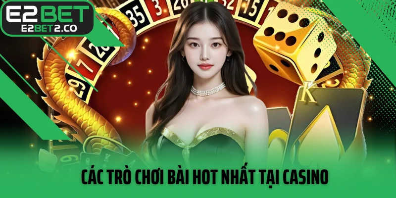 Các trò chơi bài hot nhất tại casino