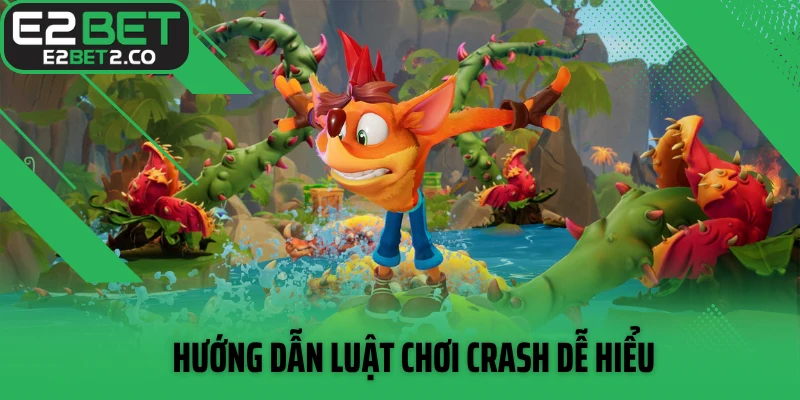 Hướng dẫn luật chơi Crash dễ hiểu