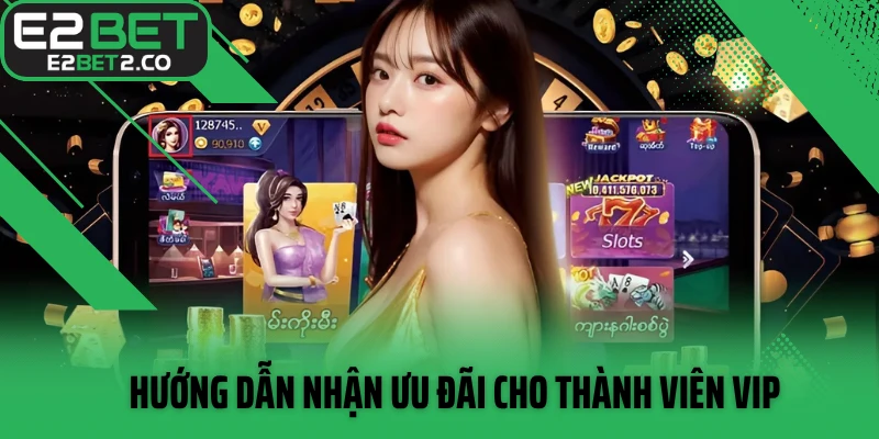 Hướng dẫn nhận ưu đãi cho thành viên VIP