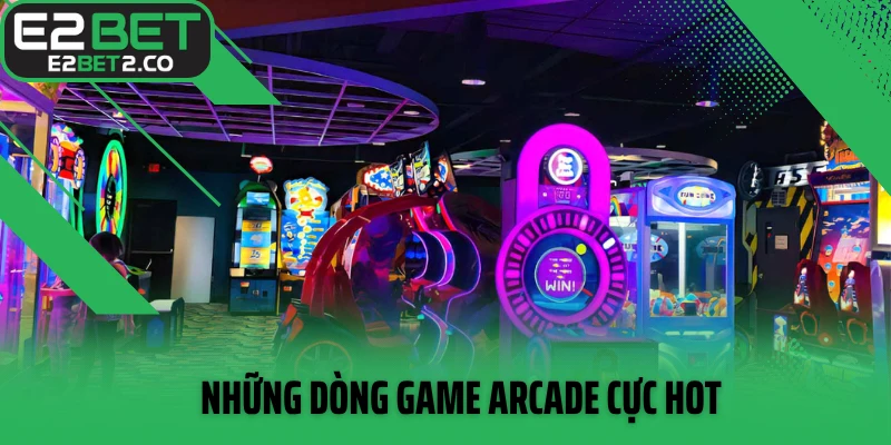 Những dòng game Arcade cực hot
