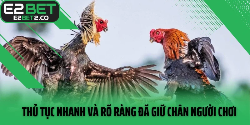 Thủ tục nhanh và rõ ràng đã giữ chân người chơi